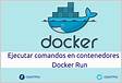 Docker run para ejecutar sencillamente contenedores Docke